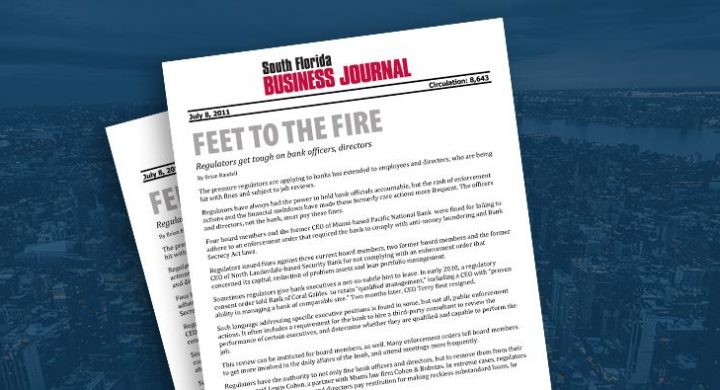 Picture of photo cover of article= South Fl business Journal Feet to the fire regulators get tough on bank officers, directors 07-08-11