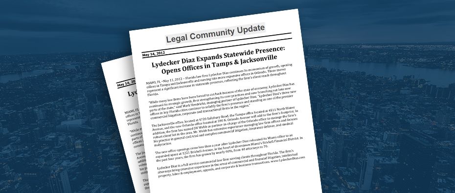 Picture of photo cover of article= Legal Community Update. Lydecker Diaz Expands Statewide Presence Opens Offices in Tamps & Jacksonville 05-14-12