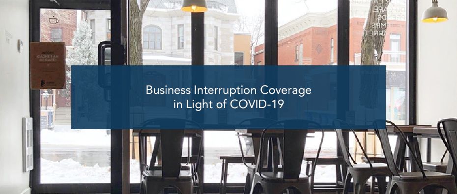 Business Interruption Coverage in Light of COVID-19